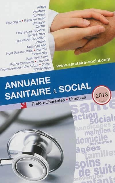 Annuaire sanitaire & social ; Poitou-Charentes, Limousin (édition 2013)