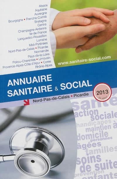 Annuaire sanitaire & social ; Nord-Pas-de-Calais, Picardie (édition 2013)