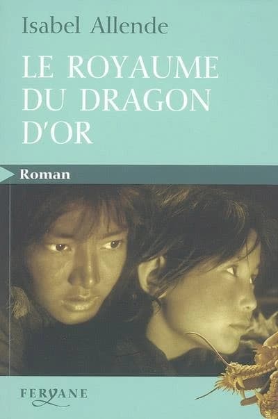 Le royaume du Dragon d'or (Éd. en gros caractères) Isabel Allende ; traduit de l'espagnol (Chili) par Alex et Nelly Lhermillier