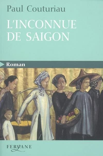 L'inconnue de Saigon (Éd. en gros caractères) Paul Couturiau
