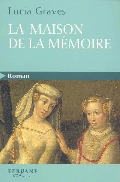 La maison de la mémoire (Éd. en gros caractères) Lucia Graves ; traduit de l'anglais par Béatrice Dunner