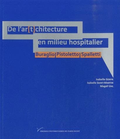 De l'ar-t-chitecture en milieu hospitalier : Buraglio, Pistoletto, Spalletti : art contemporain, mort et spiritualité dans l'hôpital actuel