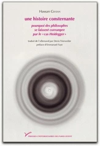 Une histoire consternante : pourquoi des philosophes se laissent corrompre par le "cas Heidegger" : essai