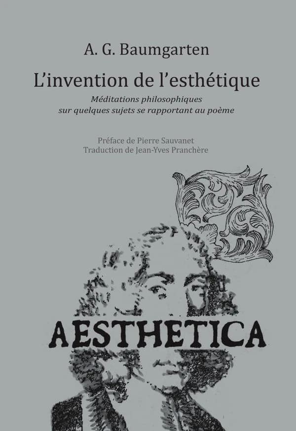 L'invention de l'esthétique : Méditations philosophiques sur quelques sujets se rapportant au poème, 1735