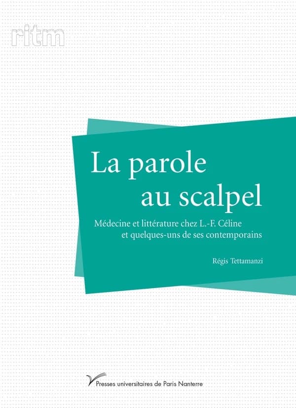 La parole au scalpel : médecine et littérature chez L.-F. Céline et quelques-uns de ses contemporains