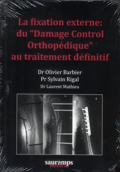 La fixation externe : du damage control orthopédique au traitement définitif