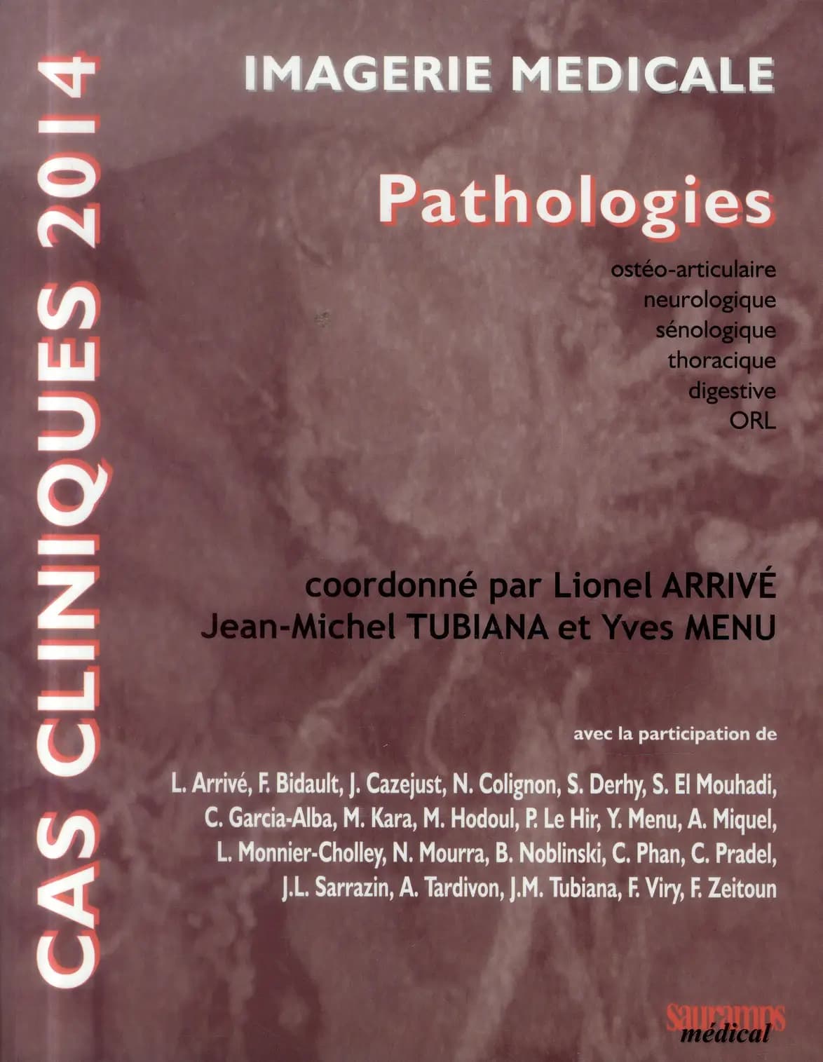 Imagerie médicale : pathologies ostéo-articulaire, neurologique, sénologique, thoracique, digestive, ORL : cas cliniques 2014