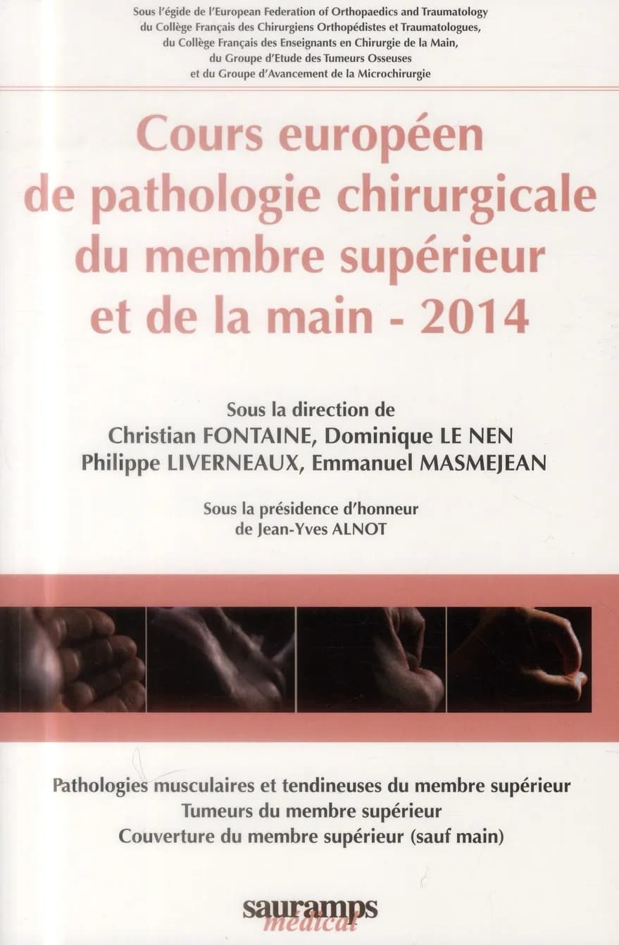 Cours européen de pathologie chirurgicale du membre supérieur et de la main, 2014 : pathologies musculaires et tendineuses du membre supérieur, tumeurs du membre supérieur, couverture du membre supérieur (sauf main)