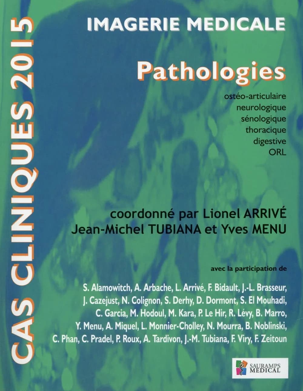 Imagerie médicale : pathologies ostéo-articulaire, neurologique, sénologique, thoracique, digestive, ORL : cas cliniques 2015