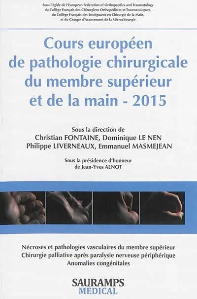 Cours européen de pathologie chirurgicale du membre supérieur et de la main, 2015 : [Paris, 22-23 janvier] : nécroses & pathologies vasculaires du membre supérieur, chirurgie palliative après paralysie nerveuse périphérique, anomalies congénitales