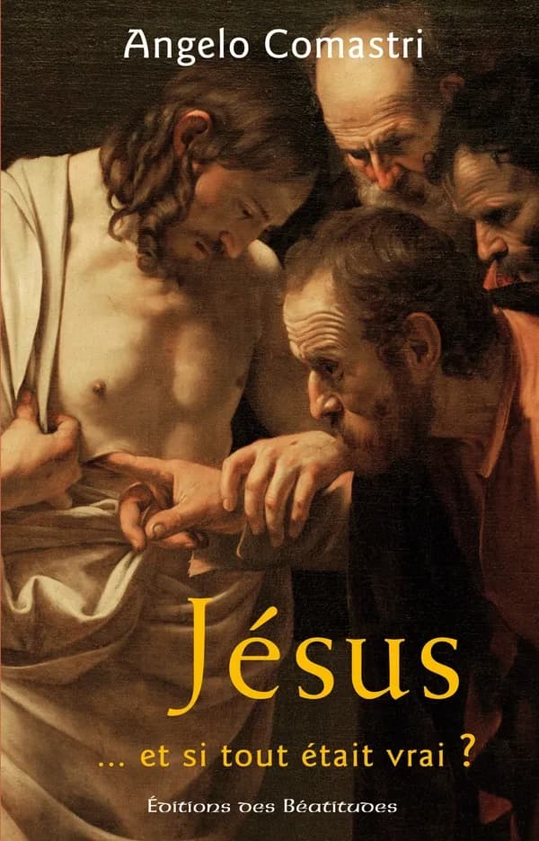 Jésus : et si tout était vrai ?