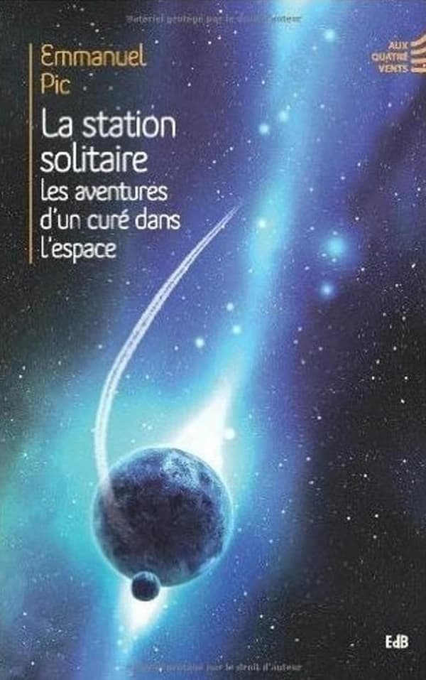 La station solitaire : les aventures d'un curé dans l'espace : roman