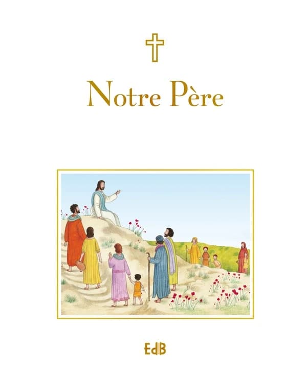 Notre Père : prier avec les mots de Jésus