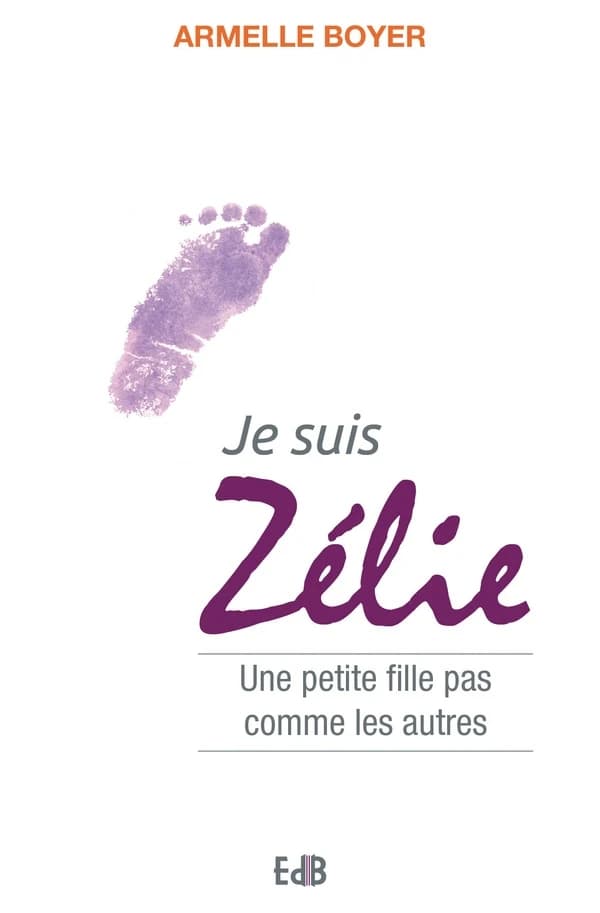 Je suis Zélie : une petite fille pas comme les autres