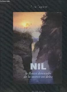Nil : le fleuve descendu de la source au delta