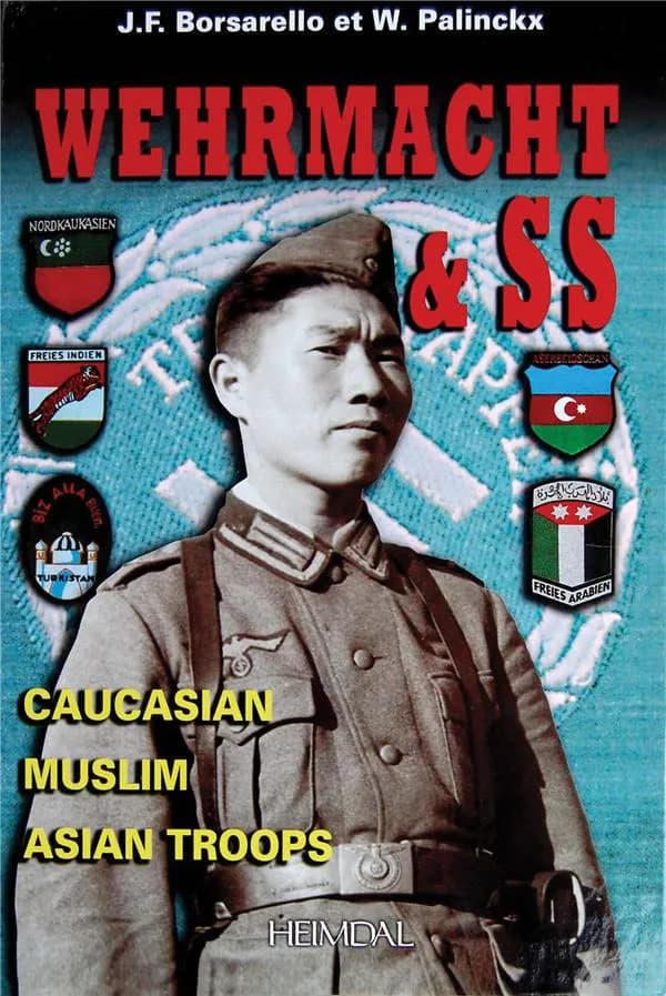 Wehrmacht & SS : Caucasian, Muslim, Asian troops