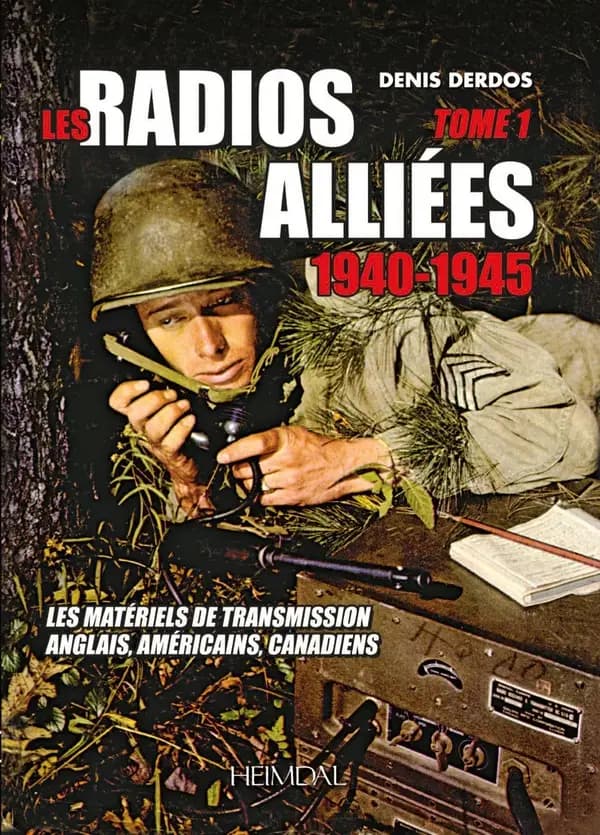 Les radios alliées, 1940-1945. Tome 1, Les éclaireurs, les blindés, l'aviation, la marine