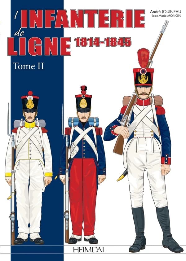 L'infanterie de ligne. tome 2, De l'Empire à la monarchie de Juillet