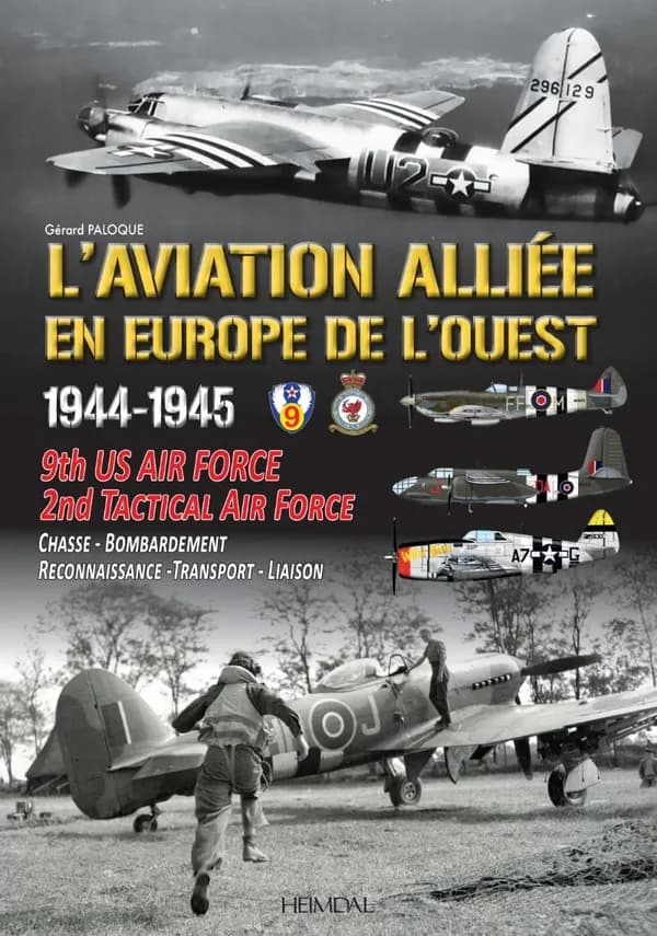L'aviation alliée en Europe,1944-1945 : 9th US Army Air Force, RAF 2nd Tactical Air Force