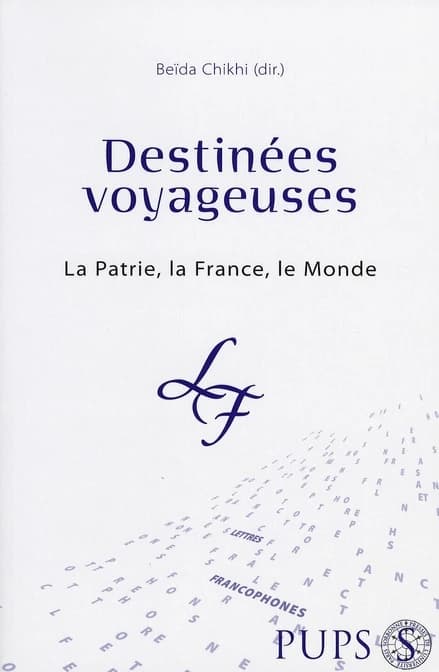 Destinées voyageuses : la patrie, la France, le monde