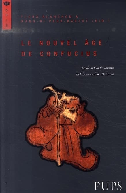 Le nouvel âge de Confucius : modern confucianism in China and South Korea
