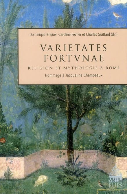 "Varietates Fortunae" : religion et mythologie à Rome : hommage à Jacqueline Champeaux