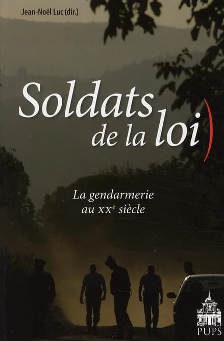 Soldats de la loi : la gendarmerie au XXe siècle