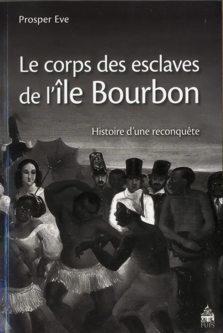 Le corps des esclaves à l'île Bourbon : histoire d'une reconquête