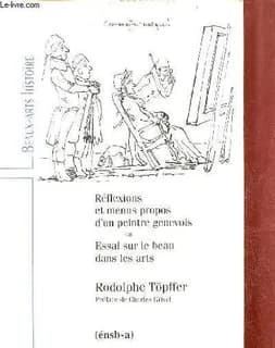 Réflexions et menus propos d'un peintre genevois ou Essai sur le beau dans les arts