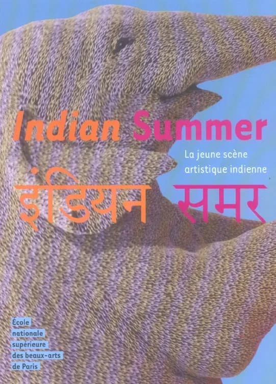 Indian summer : la jeune scène artistique indienne : [exposition, Paris, École nationale supérieure des beaux-arts], du 7 octobre au 31 décembre 2005