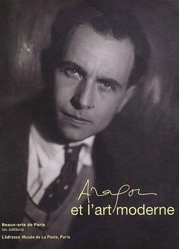 Aragon et l'art moderne : exposition du 14 avril au 19 septembre 2010, l'Adresse Musée de la poste, [Paris]