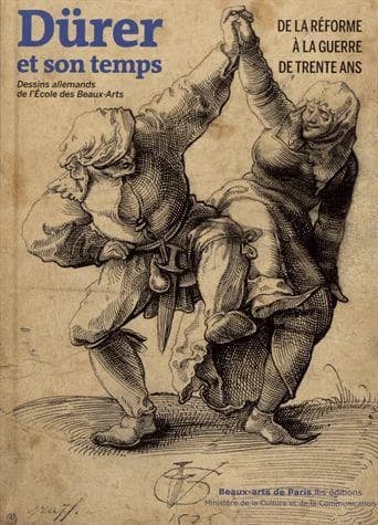 Dürer et son temps : de la Réforme à la guerre de Trente ans : dessins allemands de l'École des beaux-arts : [exposition, Paris, École nationale supérieure des beaux-arts, 24 octobre 2012-13 janvier 2013]