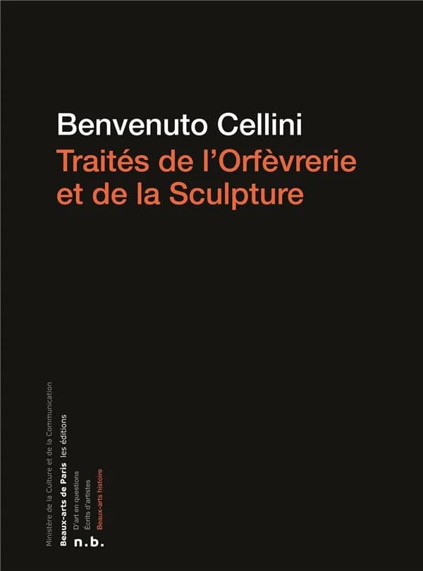 Traités de l'orfèvrerie et de la sculpture ; augmentés de Discours de 1584 ; [de] Sur l'art du dessin ; [de] De l'architecture ; [et de] Sur les principes et la manière d'apprendre