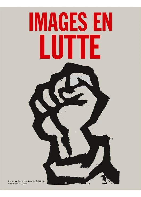 Images en lutte : la culture visuelle de l'extrême-gauche en France, 1968-1974 : [exposition, Paris, Palais des beaux-arts, 21 février-20 mai 2018]