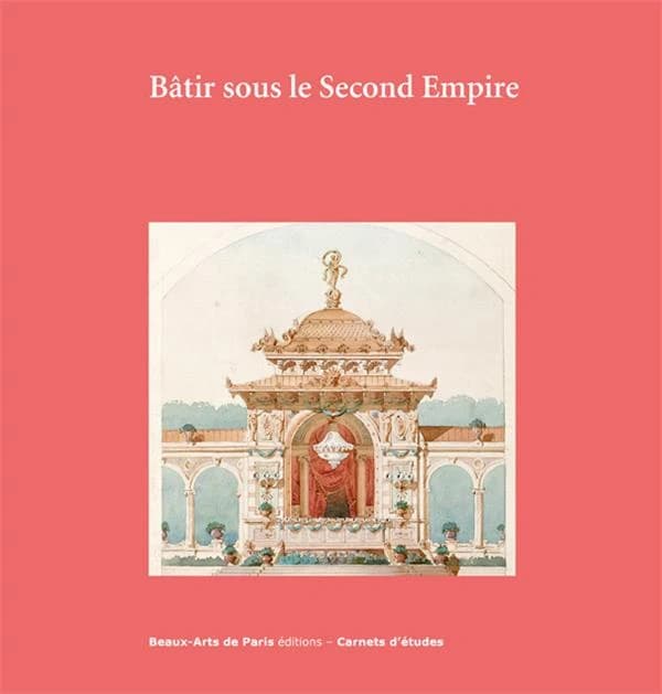 Bâtir sous le Second Empire : dessins d'architecture conservés aux Beaux-arts de Paris : [exposition], Cabinet des dessins Jean Bonna, Beaux-arts de Paris, 2 octobre 2018-10 janvier 2019