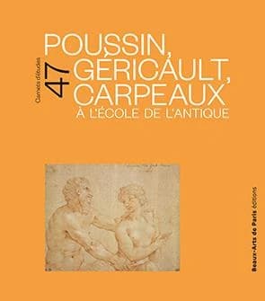 Poussin, Géricault, Carpeaux... : à l'école de l'Antique : exposition, Cabinet des dessins Jean Bonna, Beaux-arts de Paris, 11 octobre 2019-12 janvier 2020