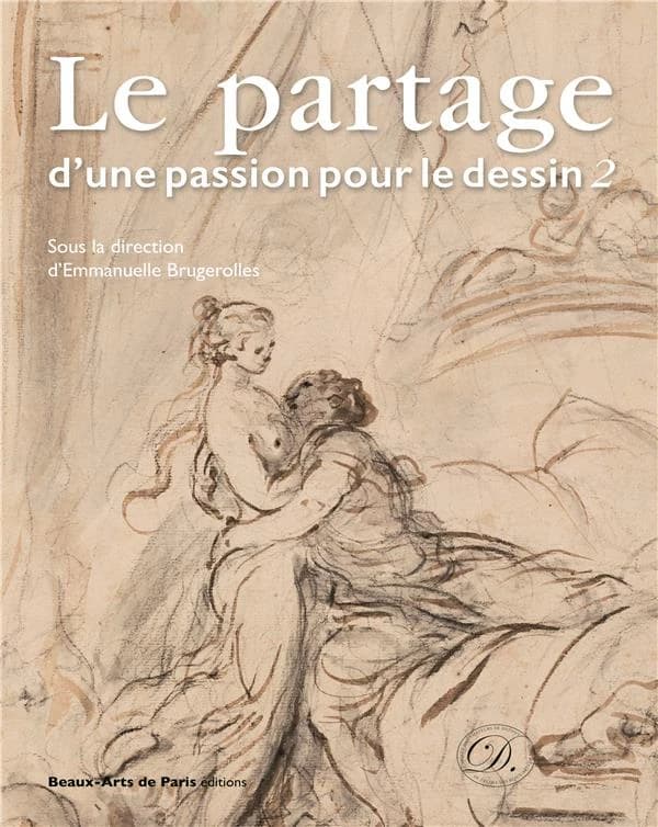 Le partage d'une passion pour le dessin. 2 : [exposition, Paris, Palais des expositions des beaux-arts de Paris, 22 mars-30 avril 2022]