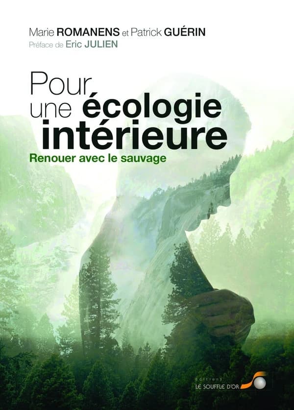 Pour une écologie intérieure : renouer avec le sauvage (2e éd.) Marie Romanens et Patrick Guérin ; préface, Éric Julien