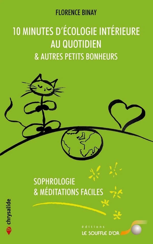 10 minutes d'écologie intérieure & autres petits bonheurs : sophrologie & méditation facile