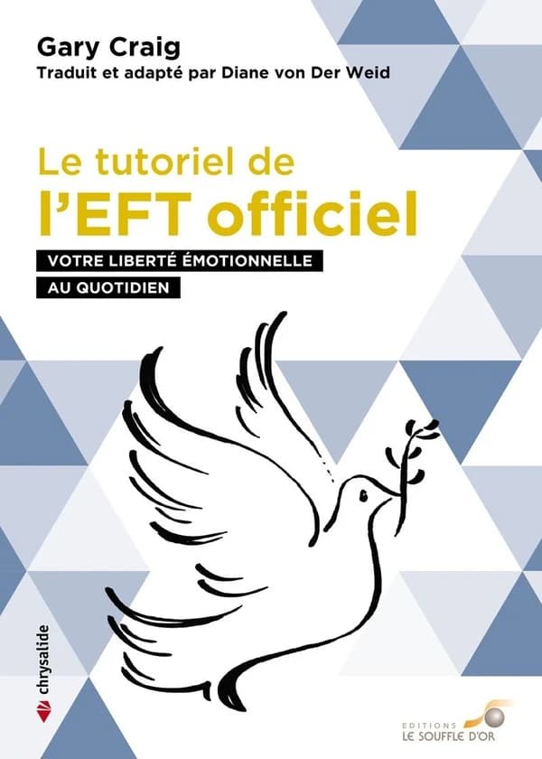 Le tutoriel de l'EFT officiel : votre liberté émotionnelle au quotidien : tutoriel des normes d'excellence pour l'EFT, tapping, parties I & II