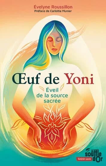 Oeuf de Yoni : éveil de la source sacrée