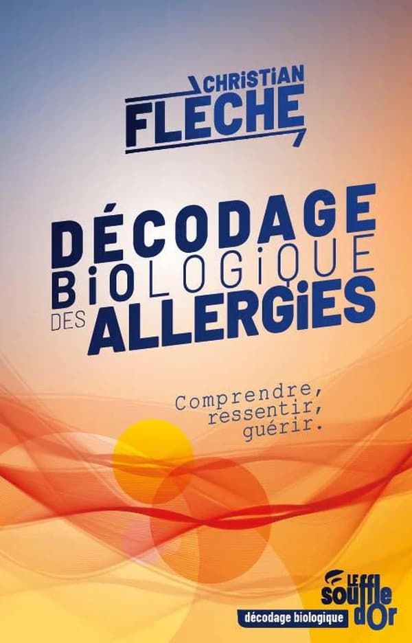 Décodage biologique des allergies : comprendre, ressentir, guérir