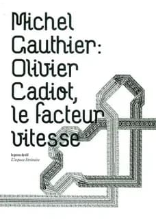 Olivier Cadiot : le facteur vitesse