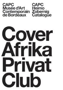 Cover Africa Privat Club : Heimo Zobernig : catalogue : [exposition, 15 mai-16 août 2009], Bordeaux, CAPC-Musée d'art contemporain