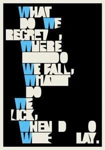 What do we regret, where do we fall, what do we lick, when do we lay