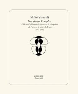 Der Beuys Komplex : l'identité allemande à travers la réception de l'oeuvre de Joseph Beuys, 1945-1986
