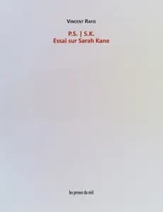 P.S.-S.K. : essai sur Sarah Kane