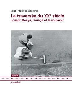 La traversée du XXe siècle : Joseph Beuys, l'image et le souvenir