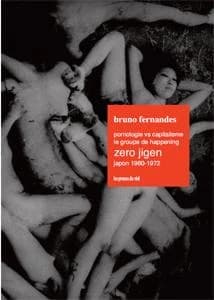 Pornologie vs capitalisme, le groupe de happening Zero Jigen, Japon, 1960-1972