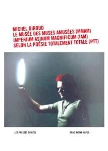 Michel Giroud, le musée des muses amusées (MMAM), Imperium Asinum Magnificum (IAM), selon la poésie totalement totale (PTT)